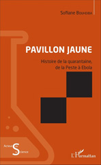 E-book, Pavillon jaune : histoire de la quarantaine, de la peste à Ebola, Bouhdiba, Sofiane, L'Harmattan