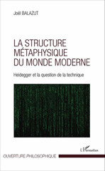 E-book, La structure métaphysique du monde moderne : Heidegger et la question de la technique, L'Harmattan
