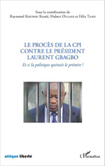 E-book, Le procès de la CPI contre le président Laurent Gbagbo : et si la politique quittait le prétoire !, L'Harmattan