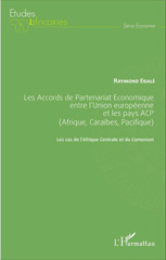E-book, Les accords de partenariat économique entre l'Union européenne et les pays ACP, Afrique, Caraïbes, Pacifique : les cas de l'Afrique centrale et du Cameroun, L'Harmattan