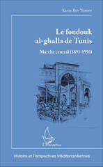 E-book, Le fondouk al-Ghalla de Tunis : marché central, 1891-1956, Ben Yedder, Karim, L'Harmattan