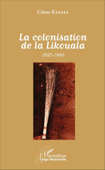 E-book, La colonisation de la Likouala : 1885-1960, Kinata, Côme, L'Harmattan Congo