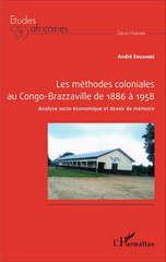 eBook, Les méthodes coloniales au Congo-Brazzaville de 1886 à 1958 : analyse socio-économique et devoir de mémoire, L'Harmattan