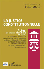 eBook, La justice constitutionnelle : actes du colloque international de l'ANDC (...) du 15 au 17 octobre 2015 à Niamey, Niger, L'Harmattan