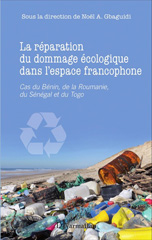 E-book, La réparation du dommage écologique dans l'espace francophone : cas du Bénin, de la Roumanie, du Sénégal et du Togo, L'Harmattan