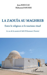 E-book, La zaouïa au Maghreb : entre le religieux et le tourisme rituel : le cas de la zouïa de Sidi El Kantaoui (Tunisie), Rieucau, Jean, L'Harmattan