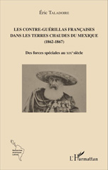 eBook, Les Contre-Guérillas françaises dans les Terres Chaudes du Mexique : 1862-1867 : des forces spéciales au XIXe siècle, L'Harmattan