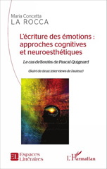 E-book, L'écriture des émotions : approches cognitives et neuroesthétiques : le cas de Boutès de Pascal Quignard, suivi de deux interviews de l'auteur, L'Harmattan