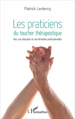 E-book, Les praticiens du toucher thérapeutique : vers une éducation et une formation professionnelles, Leclercq, Patrick, L'Harmattan