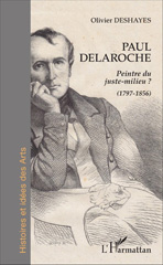 E-book, Paul Delaroche : peintre du juste-milieu? : (1797-1856), L'Harmattan