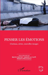 E-book, Penser les émotions : cinémas, séries, nouvelles images : textes issus du IXe congrès de l'Afeccav, Université Lumière Lyon 2, 3-5 juillet 2014, L'Harmattan