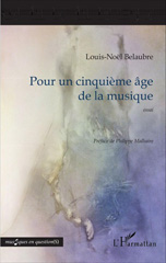 E-book, Pour un cinquième âge de la musique : essai, Belaubre, Louis-Noël, L'Harmattan