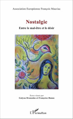 E-book, Nostalgie : entre le mal-être et le désir : actes du colloque de l'Association Européenne François Mauriac, Metz, 2015, L'Harmattan
