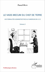 E-book, Le vade-mecum du chef de terre : volume 2 : Les formalités administratives au Cameroun de A à Z, L'Harmattan Cameroun