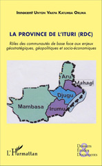 eBook, La province de l'Ituri (RDC) : rôles des communautés de base face aux enjeux géostratégiques, géopolitiques et socio-économiques, Unyon Vakpa Katumba Oruma, Innocent, L'Harmattan