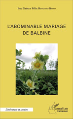 eBook, L'abominable mariage de Balbine, Bengono Kono, Luc Gaétan Félix, L'Harmattan