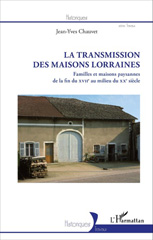 E-book, La transmission des maisons lorraines : familles et maisons paysannes de la fin du XVIIe siècle au milieu du XXe siècle, L'Harmattan
