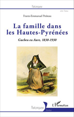 E-book, La famille dans les Hautes-Pyrénées : Guchen en Aure, 1830-1930, Petiteau, Frantz-Emmanuel, L'Harmattan