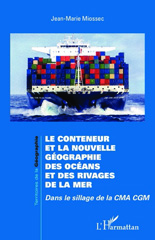 E-book, Le conteneur et la nouvelle géographie des océans et des rivages de la mer : dans le sillage de la CMA CGM, Miossec, Jean-Marie, L'Harmattan