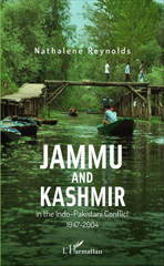 E-book, Jammu and Kashmir in the indo-pakistani conflict : 1947-2004, Reynolds, Nathalène, L'Harmattan