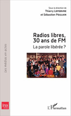 eBook, Radios libres, 30 ans de FM : la parole libérée ? : actes de colloque, Université Paris Diderot, 20-21 mai 2011, L'Harmattan