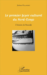 eBook, Le premier foyer culturel du Nord-Congo : L'histoire de Boundji, L'Harmattan