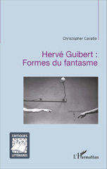 E-book, Hervé Guibert : formes du fantasme, Cavallo, Christopher, 1993-, L'Harmattan