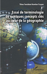 E-book, Essai de terminologie de quelques concepts clés au coeur de la géographie, L'Harmattan