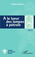 E-book, A la lueur des lampes à pétrole : Récit, Boisson, Sophie, L'Harmattan