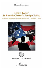 E-book, Smart power in Barack Obama's foreign policy : a systemic approach to diplomacy with the Gulf Cooperation Council, Zermouni, Hakim, L'Harmattan