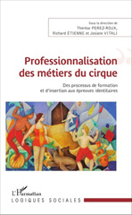 E-book, Professionnalisation des métiers du cirque : des processus de formation et d'insertion aux épreuves identitaires, L'Harmattan