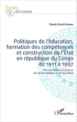 E-book, Politiques de l'éducation, formation des compétences et construction de l'État en République du Congo de 1911 à 1997 : une contribution à l'analyse de l'action publique en Afrique noire, L'Harmattan