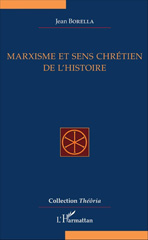 eBook, Marxisme et sens chrétien de l'histoire : essai philosophique, Borella, Jean, L'Harmattan