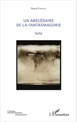 eBook, Un abécédaire de la fantasmagorie : textes de 1985 à 2016 : suite (D-F), L'Harmattan