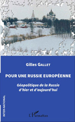 E-book, Pour une Russie européenne : géopolitique de la Russie d'hier et d'aujourd'hui, Gallet, Gilles, L'Harmattan