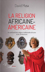 eBook, La religion africaine-américaine : un confluent de la religion traditionnelle africaine et du christianisme, L'Harmattan Sénégal