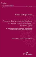 E-book, L'impasse du processus démocratique en Afrique noire francophone : le cas du Tchad : les dimensions juridiques, politiques, institutionnelles de la démocratisation en Afrique subsaharienne, L'Harmattan