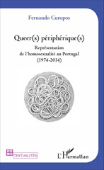 E-book, Queer(s) périphérique(s) : représentation de l'homosexualité au Portugal, 1974-2014, Curopos, Fernando, L'Harmattan