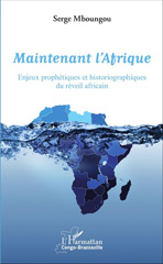 E-book, Maintenant l'Afrique : enjeux prophétiques et historiographiques du réveil africain, L'Harmattan Congo