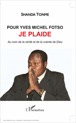 E-book, Pour Yves Michel Fotso je plaide : au nom de la vérité et de la crainte de Dieu, Shanda Tonme, Jean-Claude, L'Harmattan