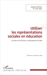 E-book, Utiliser les représentations sociales en éducation : exemple de l'éducation au développement durable, Barthes, Angela, L'Harmattan