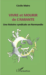 E-book, Vivre et mourir de l'amiante : une histoire syndicale en Normandie, L'Harmattan