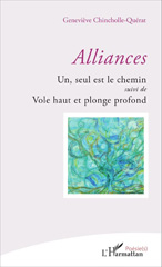 E-book, Alliances : Un, seul est le chemin : Suivi de Vole haut et plonge profond, L'Harmattan