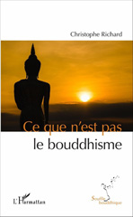 E-book, Ce que n'est pas le bouddhisme, Richard, Christophe, L'Harmattan
