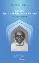 E-book, Cheikh Mourabi Khawsou Dramé : Un pélerin éternel, L'Harmattan