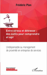 E-book, Entre stress et détresse : des outils pour comprendre et agir : L'indispensable au management de proximité en entreprise de services, L'Harmattan