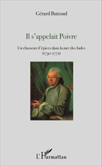 E-book, Il s'appelait Poivre : Un chasseur d'épices dans la mer des Indes (1750-1772), L'Harmattan