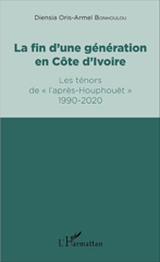 E-book, La fin d'une génération en Côte d'Ivoire : Les ténors de "l'après-Houphouët" 1990-2020, L'Harmattan