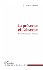 E-book, La présence et l'absence : Brève introduction à l'existence, L'Harmattan