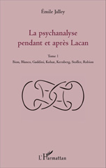 eBook, La psychanalyse pendant et après Lacan - Tome 1 : Bion, Blanco, Gaddini, Kohut, Kernberg, Stoller, Robion, L'Harmattan